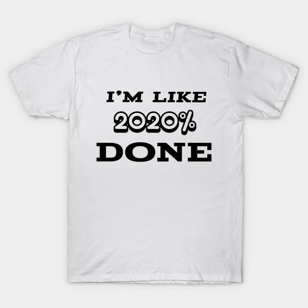 best selling  - I am so 2020% DONE! T-Shirt by Danger Noodle